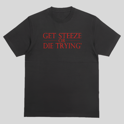 STEeZE SOCIETY "Get Steeze or Die Tryin’" Tee – Blackout Edition